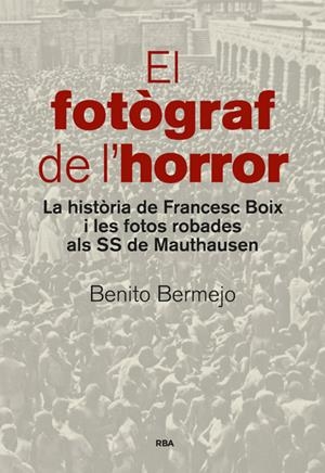 EL FOTÒGRAF DE L'HORROR -FRANCESC BOIX | 9788482647234 | BERMEJO SANCHEZ, BENITO | Llibreria Ombra | Llibreria online de Rubí, Barcelona | Comprar llibres en català i castellà online