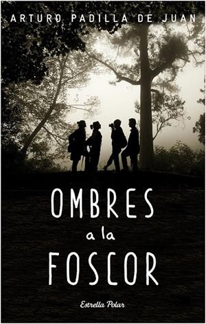 OMBRES A LA FOSCOR | 9788490578650 | ARTURO PADILLA DE JUAN | Llibreria Ombra | Llibreria online de Rubí, Barcelona | Comprar llibres en català i castellà online