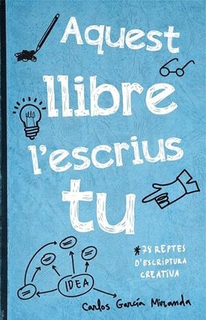 AQUEST LLIBRE L'ESCRIUS TU | 9788416297306 | CARLOS GARCÍA MIRANDA | Llibreria Ombra | Llibreria online de Rubí, Barcelona | Comprar llibres en català i castellà online