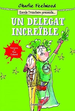 UN DELEGAT INCREÏBLE | 9788490578643 | CHARLIE FEELWOOD | Llibreria Ombra | Llibreria online de Rubí, Barcelona | Comprar llibres en català i castellà online