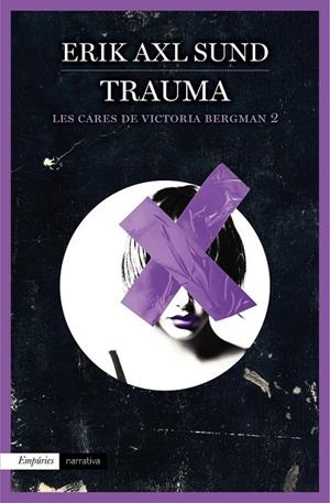 TRAUMA (LES CARES DE VICTORIA BERGMAN 2) | 9788416367115 | ERIK AXL SUND | Llibreria Ombra | Llibreria online de Rubí, Barcelona | Comprar llibres en català i castellà online