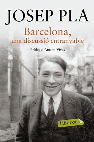 BARCELONA, UNA DISCUSSIÓ ENTRANYABLE | 9788416334216 | JOSEP PLA | Llibreria Ombra | Llibreria online de Rubí, Barcelona | Comprar llibres en català i castellà online