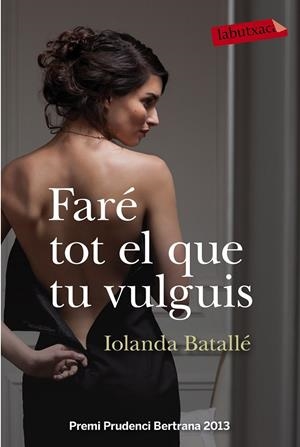 FARÉ TOT EL QUE TU VULGUIS | 9788499309224 | IOLANDA BATALLÉ PRATS | Llibreria Ombra | Llibreria online de Rubí, Barcelona | Comprar llibres en català i castellà online