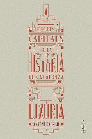 PECATS CAPITALS DE LA HISTÒRIA DE CATALUNYA. LUXÚRIA | 9788466419925 | ANTONI DALMAU I RIBALTA | Llibreria Ombra | Llibreria online de Rubí, Barcelona | Comprar llibres en català i castellà online