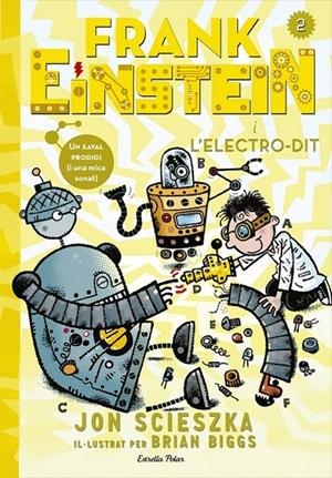 FRANK EINSTEIN I L'ELECTRO-DIT | 9788416519125 | JON SCIESZKA | Llibreria Ombra | Llibreria online de Rubí, Barcelona | Comprar llibres en català i castellà online