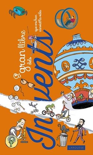 EL GRAN LLIBRE DELS INVENTS QUE ENS HAN CANVIAT LA VIDA | 9788416368013 | LAROUSSE EDITORIAL | Llibreria Ombra | Llibreria online de Rubí, Barcelona | Comprar llibres en català i castellà online