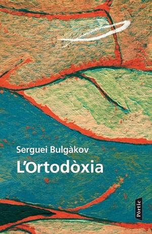 L'ORTODÒXIA | 9788498093520 | SERGUEI BULGÀKOV | Llibreria Ombra | Llibreria online de Rubí, Barcelona | Comprar llibres en català i castellà online