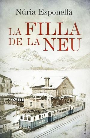 LA FILLA DE LA NEU | 9788466420402 | NÚRIA ESPONELLÀ | Llibreria Ombra | Llibreria online de Rubí, Barcelona | Comprar llibres en català i castellà online
