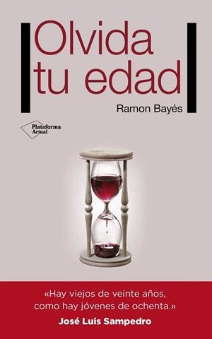 OLVIDA TU EDAD | 9788416620159 | BAYÉS SOPENA, RAMON | Llibreria Ombra | Llibreria online de Rubí, Barcelona | Comprar llibres en català i castellà online