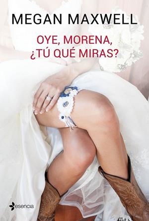 OYE, MORENA, ¿TÚ QUÉ MIRAS? | 9788408149545 | MAXWELL, MEGAN | Llibreria Ombra | Llibreria online de Rubí, Barcelona | Comprar llibres en català i castellà online