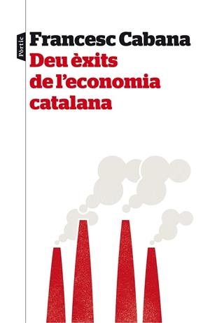 DEU ÈXITS DE L'ECONOMIA CATALANA | 9788498093575 | FRANCESC CABANA VANCELLS | Llibreria Ombra | Llibreria online de Rubí, Barcelona | Comprar llibres en català i castellà online