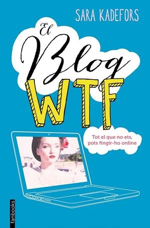 EL BLOG WTF | 9788416297665 | SARA KADEFORS | Llibreria Ombra | Llibreria online de Rubí, Barcelona | Comprar llibres en català i castellà online