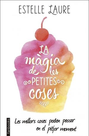 LA MÀGIA DE LES PETITES COSES | 9788416297672 | ESTELLE LAURE | Llibreria Ombra | Llibreria online de Rubí, Barcelona | Comprar llibres en català i castellà online