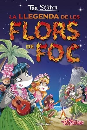 LA LLEGENDA DE LES FLORS DE FOC 15 | 9788416520558 | TEA STILTON | Llibreria Ombra | Llibreria online de Rubí, Barcelona | Comprar llibres en català i castellà online