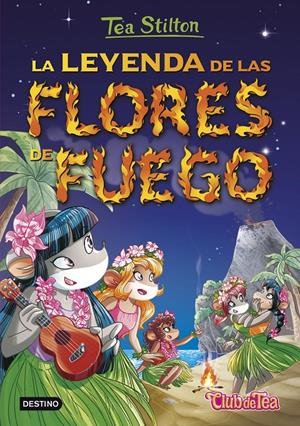 LA LEYENDA DE LAS FLORES DE FUEGO 15 | 9788408152569 | TEA STILTON | Llibreria Ombra | Llibreria online de Rubí, Barcelona | Comprar llibres en català i castellà online