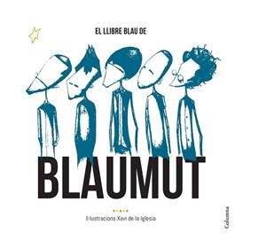 EL LLIBRE BLAU DE BLAUMUT | 9788466420556 | XAVI DE LA IGLESIA/MANEL PEDRÓS VILA/VASSIL LAMBRINOV ASSENOV/MANUEL IGNACIO KRAPOVICKAS/ORIOL AYMAT | Llibreria Ombra | Llibreria online de Rubí, Barcelona | Comprar llibres en català i castellà online