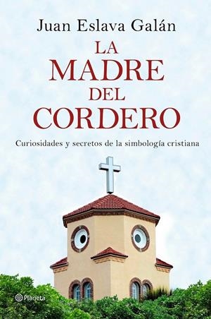 LA MADRE DEL CORDERO | 9788408149859 | ESLAVA GALÁN, JUAN | Llibreria Ombra | Llibreria online de Rubí, Barcelona | Comprar llibres en català i castellà online