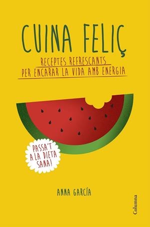 CUINA FELIÇ | 9788466420877 | ANNA GARCIA SOTERAS | Llibreria Ombra | Llibreria online de Rubí, Barcelona | Comprar llibres en català i castellà online