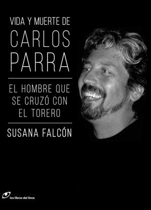 VIDA Y MUERTE DE CARLOS PARRA | 9788415070672 | FALCÓN, SUSANA | Llibreria Ombra | Llibreria online de Rubí, Barcelona | Comprar llibres en català i castellà online