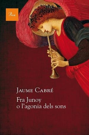 FRA JUNOY O L'AGONIA DELS SONS | 9788475886251 | JAUME CABRÉ | Llibreria Ombra | Llibreria online de Rubí, Barcelona | Comprar llibres en català i castellà online