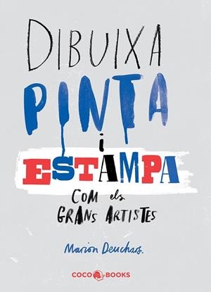 DIBUIXA, PINTA I ESTAMPA COM ELS GRANS ARTISTES | 9788494316654 | DEUCHARS, MARION | Llibreria Ombra | Llibreria online de Rubí, Barcelona | Comprar llibres en català i castellà online