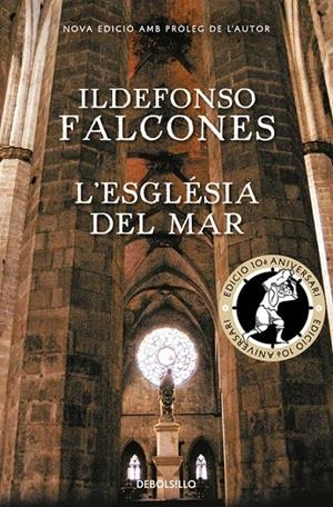 L'ESGLÉSIA DEL MAR (EDICIÓ COMMEMORATIVA 10È ANIVERSARI) | 9788466337359 | FALCONES, ILDEFONSO | Llibreria Ombra | Llibreria online de Rubí, Barcelona | Comprar llibres en català i castellà online