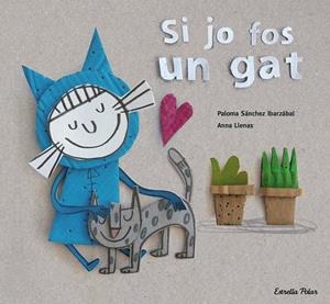 SI JO FOS UN GAT | 9788416519699 | ANNA LLENAS/PALOMA SÁNCHEZ IBARZABAL | Llibreria Ombra | Llibreria online de Rubí, Barcelona | Comprar llibres en català i castellà online
