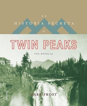 LA HISTÒRIA SECRETA DE TWIN PEAKS | 9788466421423 | MARK FROST | Llibreria Ombra | Llibreria online de Rubí, Barcelona | Comprar llibres en català i castellà online