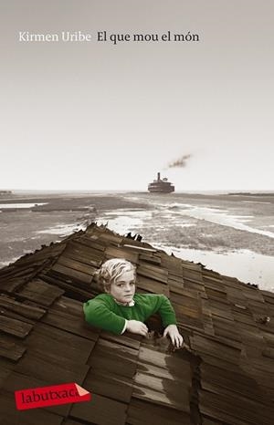 EL QUE MOU EL MÓN | 9788499308135 | KIRMEN URIBE | Llibreria Ombra | Llibreria online de Rubí, Barcelona | Comprar llibres en català i castellà online