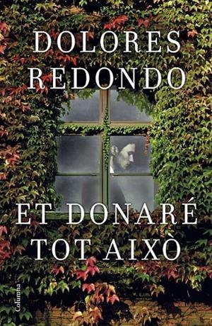 ET DONARÉ TOT AIXÒ | 9788466421997 | DOLORES REDONDO | Llibreria Ombra | Llibreria online de Rubí, Barcelona | Comprar llibres en català i castellà online