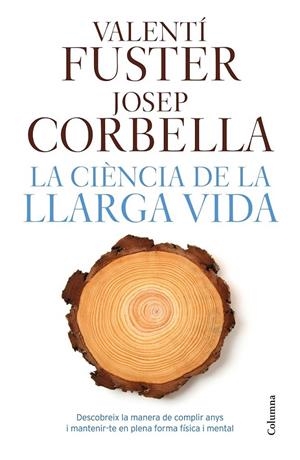 LA CIÈNCIA DE LA LLARGA VIDA | 9788466421645 | VALENTI FUSTER DE CARULLA/CORBELLA, JOSEP | Llibreria Ombra | Llibreria online de Rubí, Barcelona | Comprar llibres en català i castellà online