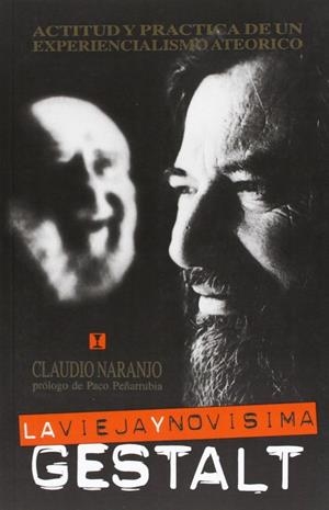 LA VIEJA Y NOVÍSIMA GESTALT. ACTITUD Y PRACTICA | 9788489333321 | NARANJO, CLAUDIO | Llibreria Ombra | Llibreria online de Rubí, Barcelona | Comprar llibres en català i castellà online