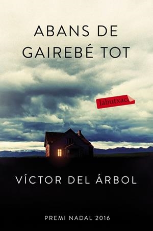 ABANS DE GAIREBÉ TOT | 9788416600618 | VÍCTOR DEL ÁRBOL | Llibreria Ombra | Llibreria online de Rubí, Barcelona | Comprar llibres en català i castellà online