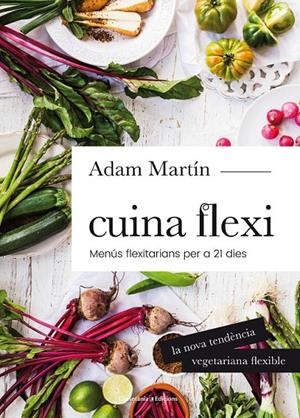 CUINA FLEXI | 9788490345696 | MARTÍN SKILTON, ADAM | Llibreria Ombra | Llibreria online de Rubí, Barcelona | Comprar llibres en català i castellà online