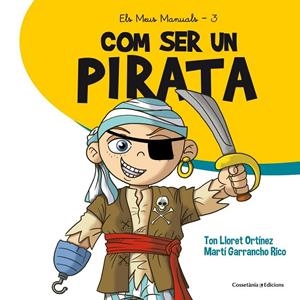 COM SER UN PIRATA | 9788490345894 | LLORET ORTÍNEZ, TON | Llibreria Ombra | Llibreria online de Rubí, Barcelona | Comprar llibres en català i castellà online