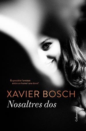 NOSALTRES DOS | 9788466422284 | XAVIER BOSCH | Llibreria Ombra | Llibreria online de Rubí, Barcelona | Comprar llibres en català i castellà online