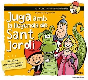 JUGA AMB LA LLEGENDA DE SANT JORDI | 9788490345719 | ROIG CÉSAR, ROGER | Llibreria Ombra | Llibreria online de Rubí, Barcelona | Comprar llibres en català i castellà online