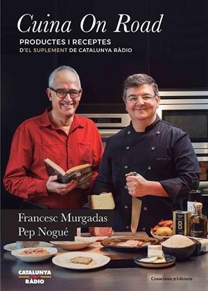 CUINA ON ROAD | 9788490346020 | MURGADAS I BARDÍ, FRANCESC/NOGUÉ I PUIGVERT, PEP | Llibreria Ombra | Llibreria online de Rubí, Barcelona | Comprar llibres en català i castellà online