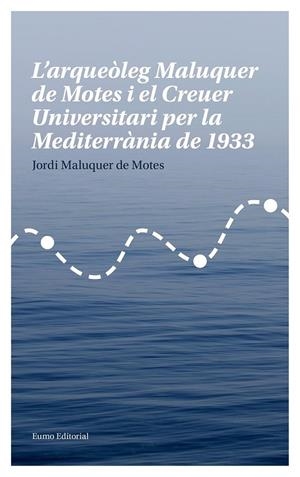 L'ARQUEÒLEG MALUQUER DE MOTES I EL CREUER UNIVERSITARI PER LA MEDITERRÀNIA DE 19 | 9788497665780 | MALUQUER DE MOTES BERNET, JORDI | Llibreria Ombra | Llibreria online de Rubí, Barcelona | Comprar llibres en català i castellà online
