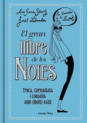 EL GRAN LLIBRE DE LES NOIES. LA BANDA DE LA ZOÉ | 9788416519149 | ANA GARCÍA-SIÑERIZ/JORDI LABANDA BLANCO | Llibreria Ombra | Llibreria online de Rubí, Barcelona | Comprar llibres en català i castellà online