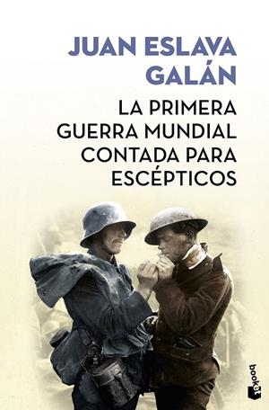 LA PRIMERA GUERRA MUNDIAL CONTADA PARA ESCÉPTICOS | 9788408171591 |  ESLAVA GALÁN, JUAN | Llibreria Ombra | Llibreria online de Rubí, Barcelona | Comprar llibres en català i castellà online