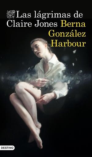 LAS LÁGRIMAS DE CLAIRE JONES | 9788423352418 | BERNA GONZÁLEZ HARBOUR | Llibreria Ombra | Llibreria online de Rubí, Barcelona | Comprar llibres en català i castellà online