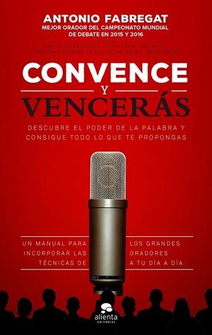 CONVENCE Y VENCERÁS | 9788416253784 | FABREGAT MARIANINI, ANTONIO/VALIENTE MARTÍNEZ, FRANCISCO/WHYTE GARCÍA, JORGE/GUERRERO GALLARDO, CRIS | Llibreria Ombra | Llibreria online de Rubí, Barcelona | Comprar llibres en català i castellà online