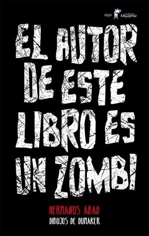 EL AUTOR DE ESTE LIBRO ES UN ZOMBI | 9788498458145 | HERMANOS ABAD | Llibreria Ombra | Llibreria online de Rubí, Barcelona | Comprar llibres en català i castellà online