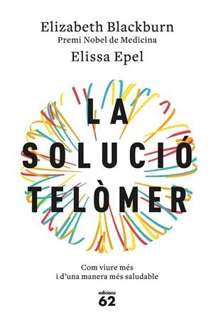 LA SOLUCIÓ TELÒMER | 9788429776140 | BLACKBURN, ELIZABETH/EPEL, ELISSA | Llibreria Ombra | Llibreria online de Rubí, Barcelona | Comprar llibres en català i castellà online
