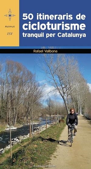 50 ITINERARIS DE CICLOTURISME TRANQUIL PER CATALUNYA | 9788490346532 | VALLBONA I SALLENT, RAFAEL | Llibreria Ombra | Llibreria online de Rubí, Barcelona | Comprar llibres en català i castellà online