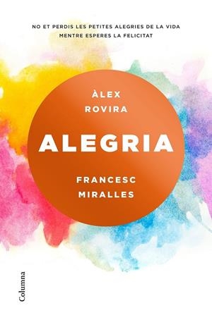 ALEGRIA | 9788466423243 | MIRALLES, FRANCESC/ROVIRA CELMA, ÁLEX | Llibreria Ombra | Llibreria online de Rubí, Barcelona | Comprar llibres en català i castellà online
