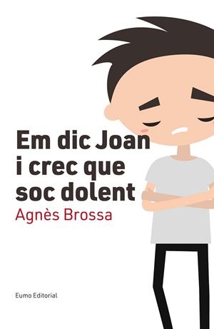 EM DIC JOAN I CREC QUE SOC DOLENT | 9788497666107 | BROSSA MARÍ, AGNÈS | Llibreria Ombra | Llibreria online de Rubí, Barcelona | Comprar llibres en català i castellà online