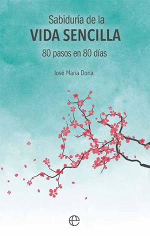 SABIDURÍA DE LA VIDA SENCILLA | 9788491641292 | DORIA ALBIÑANA, JOSÉ MARÍA | Llibreria Ombra | Llibreria online de Rubí, Barcelona | Comprar llibres en català i castellà online