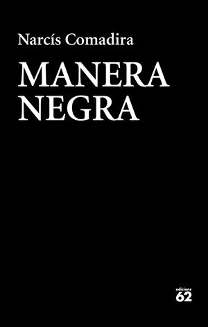 MANERA NEGRA | 9788429776409 | COMADIRA MORAGRIEGA, NARCÍS | Llibreria Ombra | Llibreria online de Rubí, Barcelona | Comprar llibres en català i castellà online